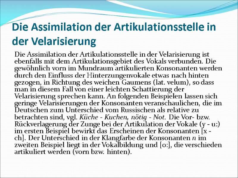 Die Assimilation der Artikulationsstelle in der Velarisierung Die Assimilation der Artikulationsstelle in der Velarisierung